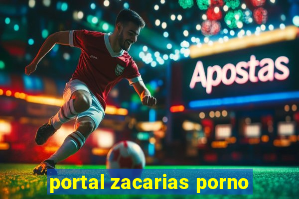 portal zacarias porno